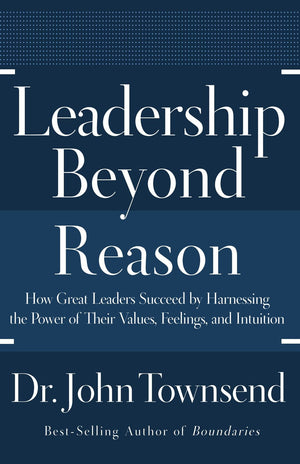 Leadership Beyond Reason: How Great Leaders Succeed by Harnessing the Power of Their Values, Feelings, and Intuition,Used