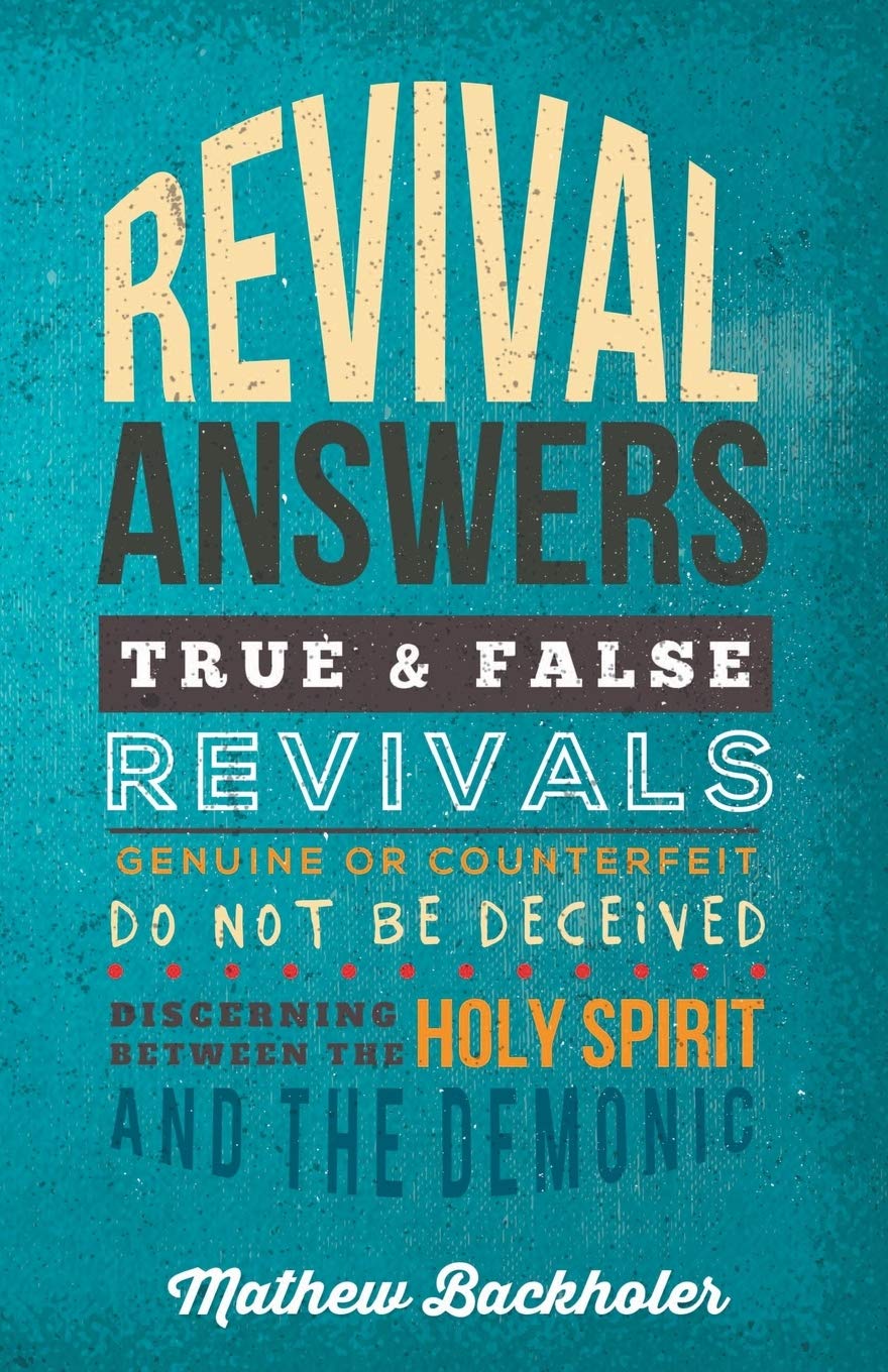 Revival Answers, True and False Revivals, Genuine or Counterfeit: Do Not Be Deceived, Discerning Between the Holy Spirit and the,Used