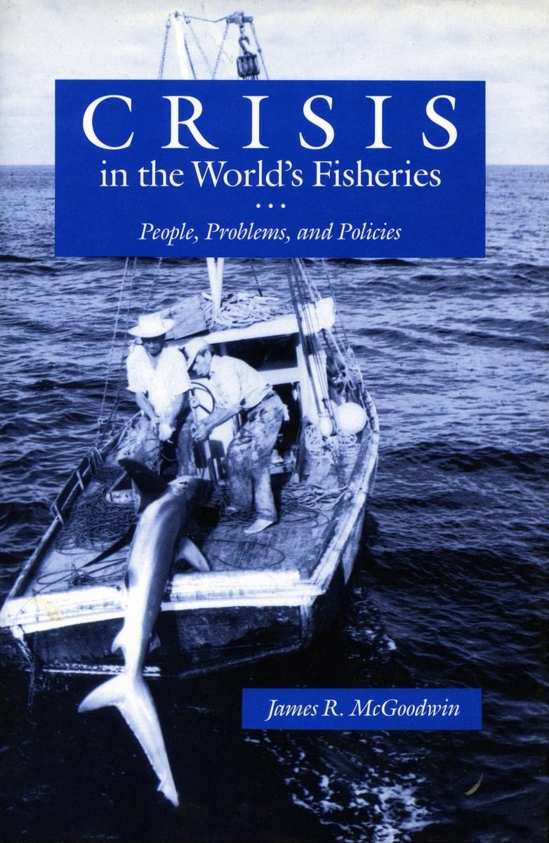 Crisis in the World's Fisheries: People, Problems, and Policies,New