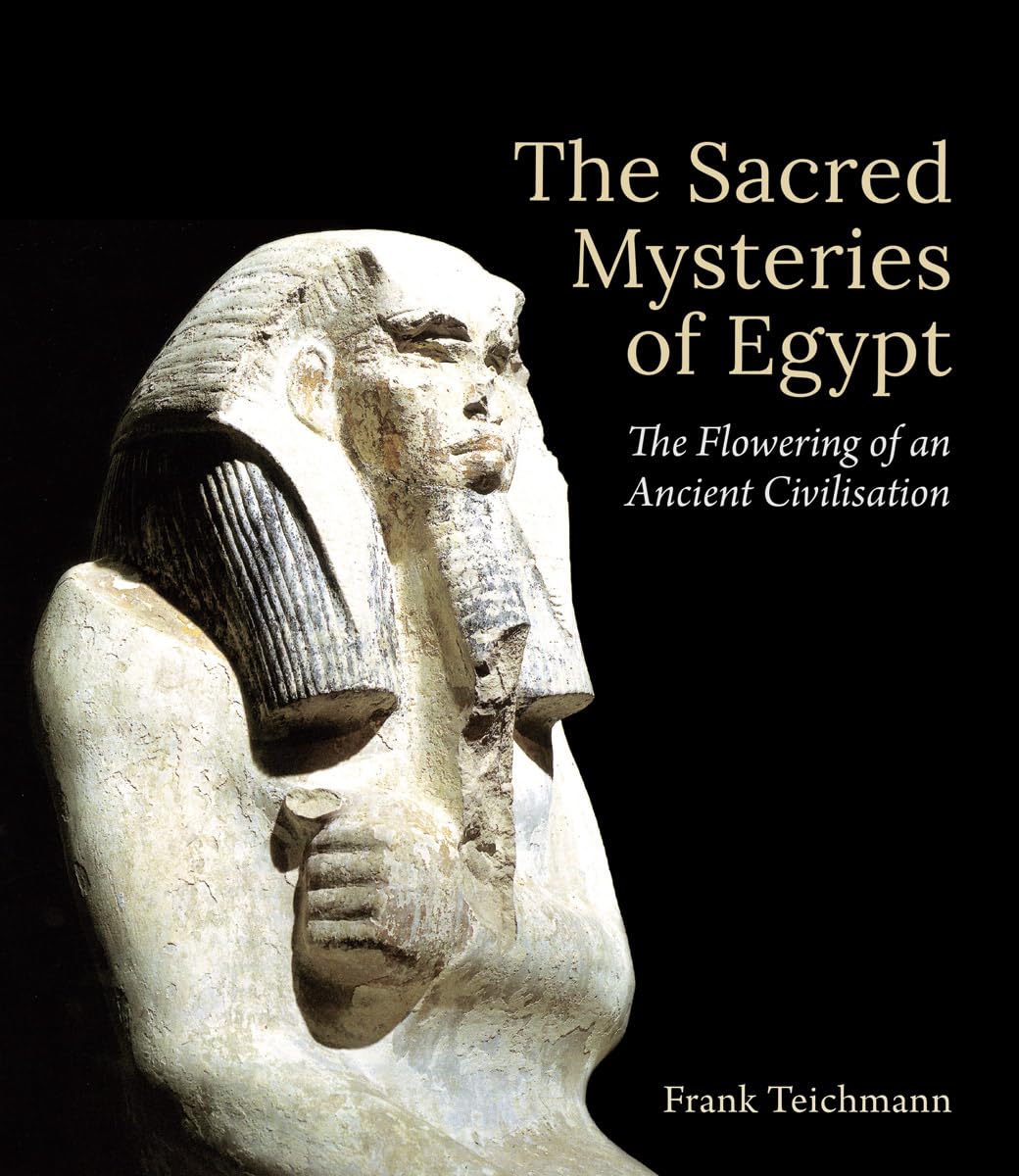 The Sacred Mysteries of Egypt: The Flowering of an Ancient Civilisation,Used