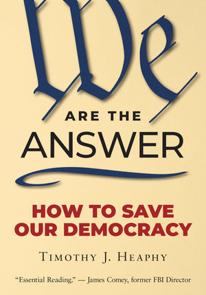 We Are The Answer: How To Save Our Democracy