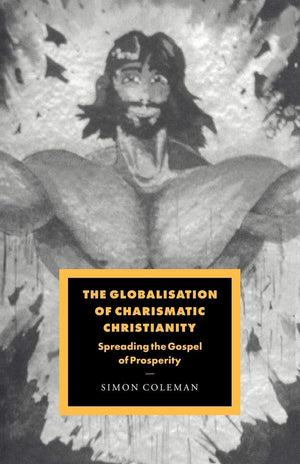 The Globalisation of Charismatic Christianity (Cambridge Studies in Ideology and Religion, Series Number 12),Used