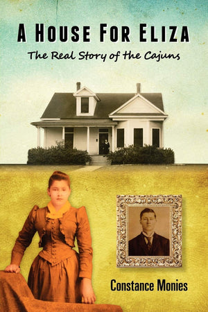 A House For Eliza: The Real Story Of The Cajuns,Used
