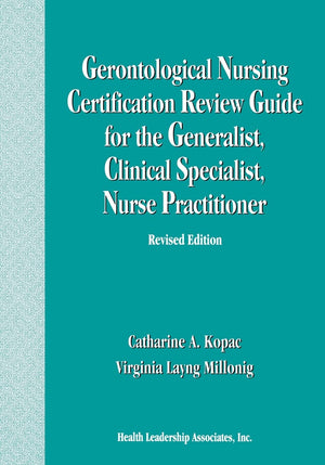 Gerontological Nursing Certification Review Guide for the Generalist, Clinical Specialist, Nurse Practitioner,New