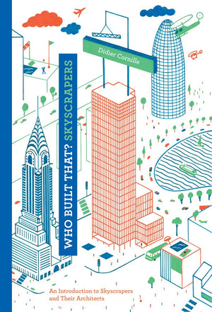 Who Built That? Skyscrapers: An Introduction To Skyscrapers And Their Architects