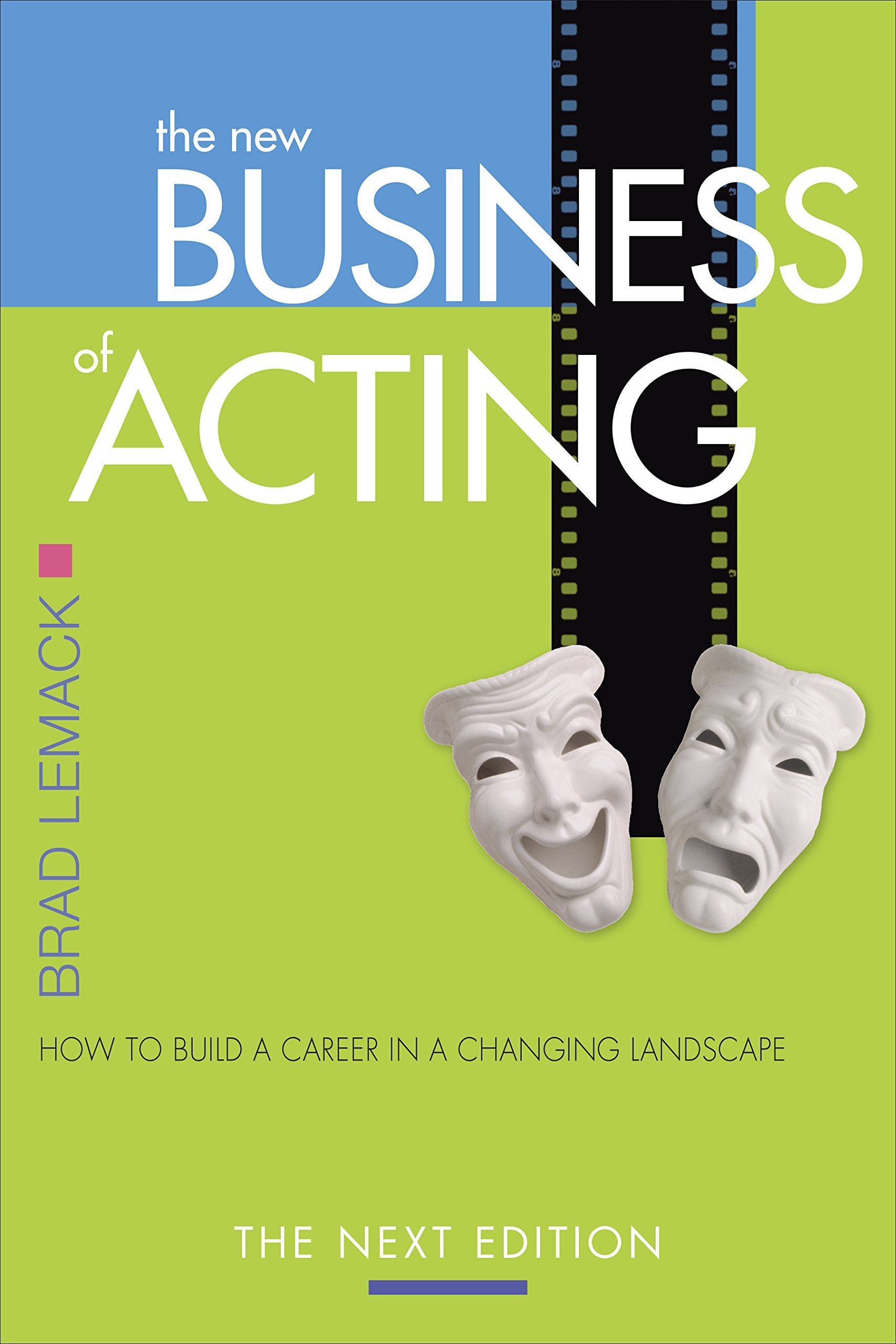 The New Business of Acting: How to Build a Career in a Changing Landscape  The Next Edition,Used