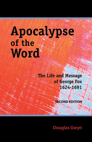 Apocalypse of the Word: The Life and Message of George Fox,Used