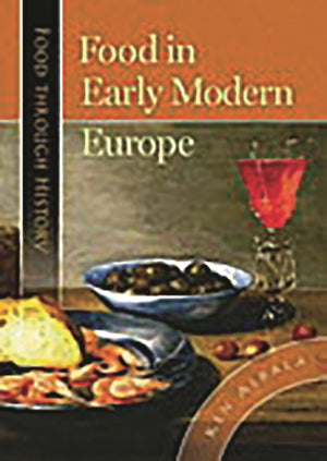 Food In Early Modern Europe (Food Through History),New
