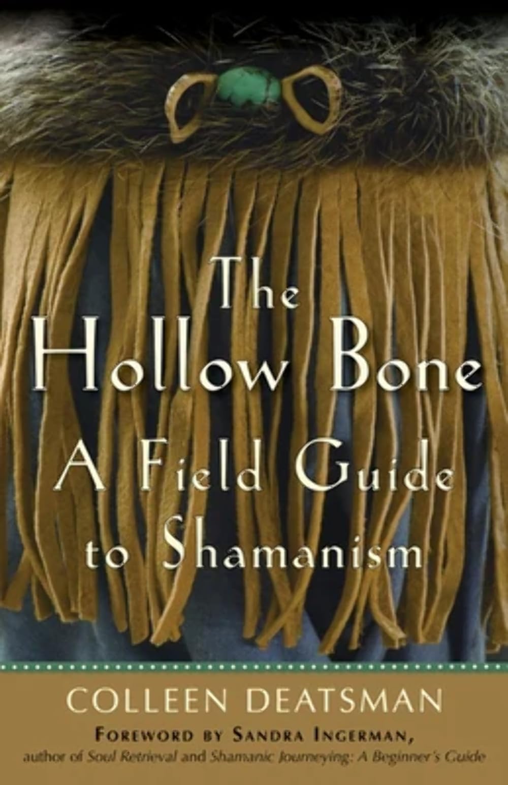 The Hollow Bone: A Field Guide To Shamanism