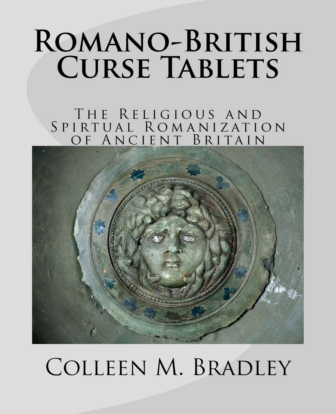 Romanobritish Curse Tablets: The Religious And Spiritual Romanization Of Ancient Britain,Used