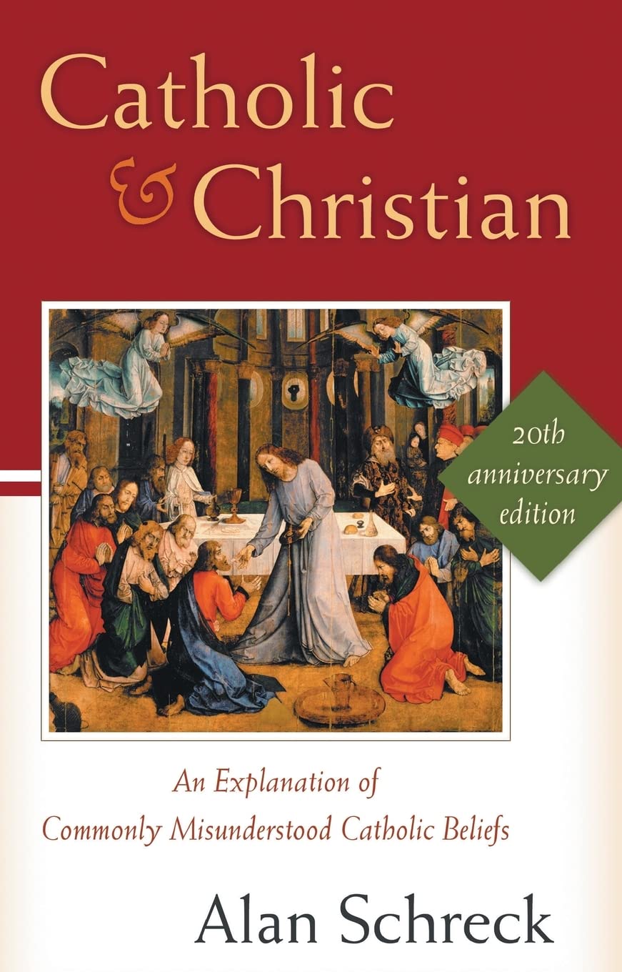 Catholic and Christian: An Explanation of Commonly Misunderstood Catholic Beliefs,Used
