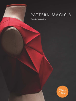 Pattern Magic 3: The latest addition to the cult Japanese Pattern Magic series (dressmaking, pattern design, sewing, fashion)