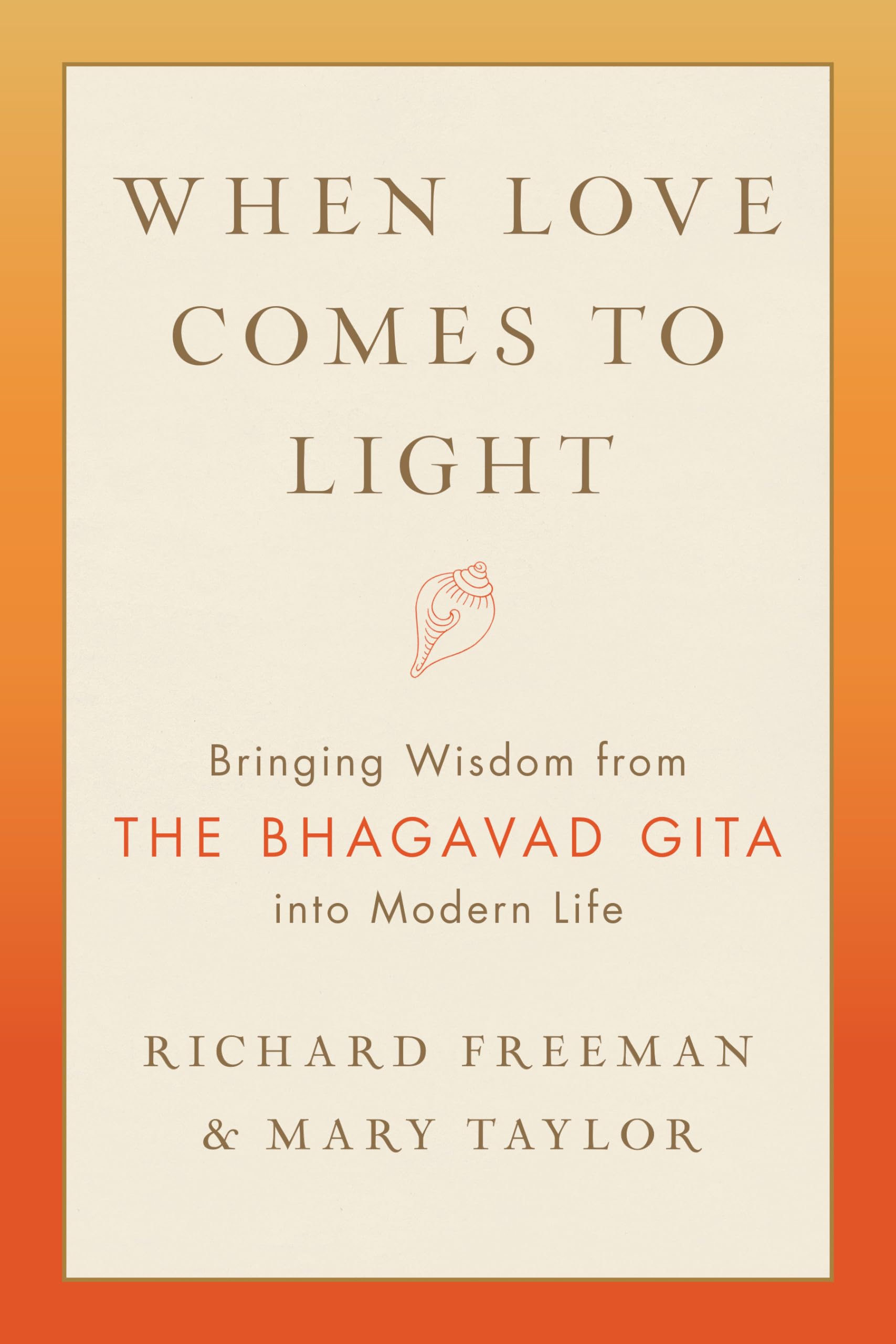 When Love Comes To Light: Bringing Wisdom From The Bhagavad Gita Into Modern Life,Used