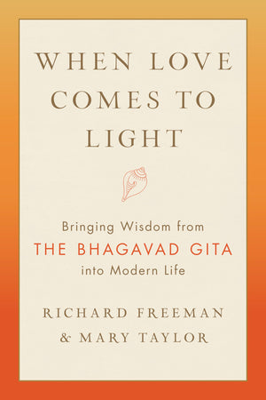 When Love Comes To Light: Bringing Wisdom From The Bhagavad Gita Into Modern Life,Used
