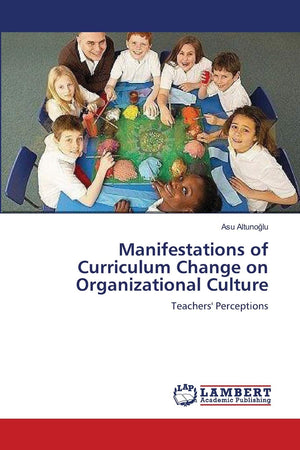 Manifestations of Curriculum Change on Organizational Culture: Teachers' Perceptions,Used