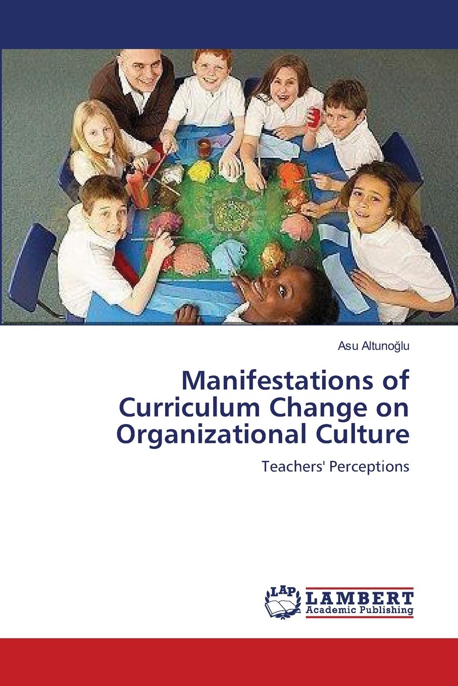 Manifestations of Curriculum Change on Organizational Culture: Teachers' Perceptions,Used