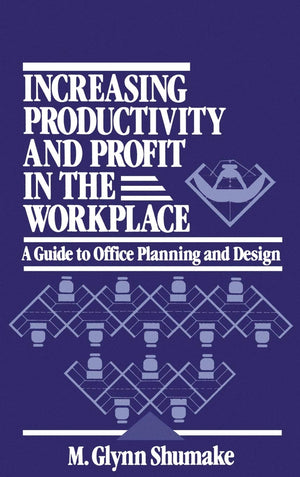 Increasing Productivity and Profit in the Workplace: A Guide to Office Planning and Design,Used