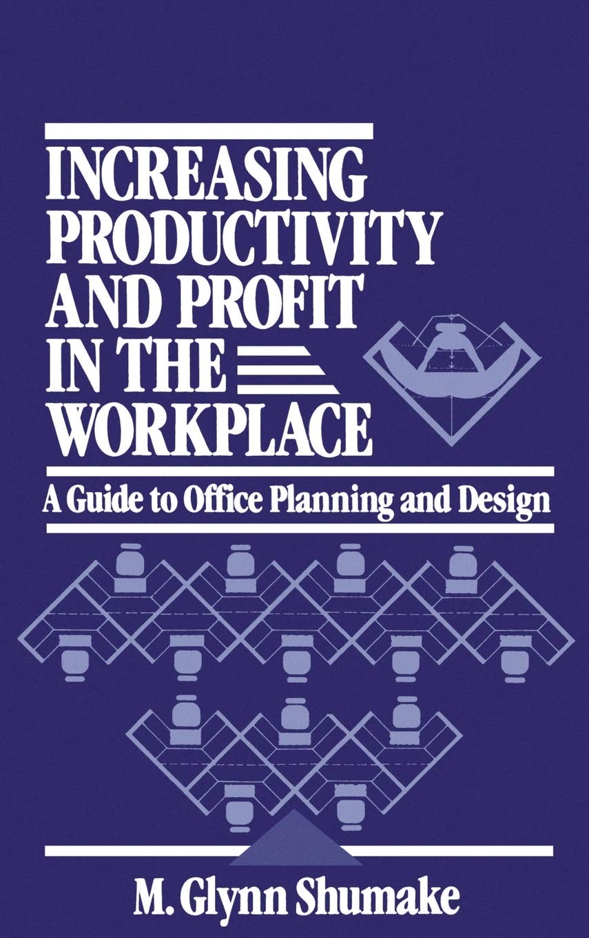 Increasing Productivity and Profit in the Workplace: A Guide to Office Planning and Design,Used