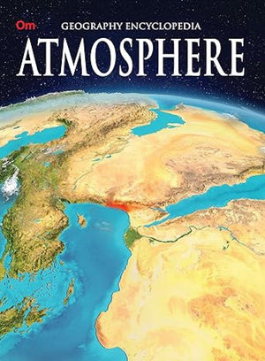 Atmosphere: Geography Encyclopedia For Curious Kids | Explore EarthS Layers, Energy, Weather Patterns, Climate And Clouds | Troposphere To Exosphere And Beyond | Ages 8+