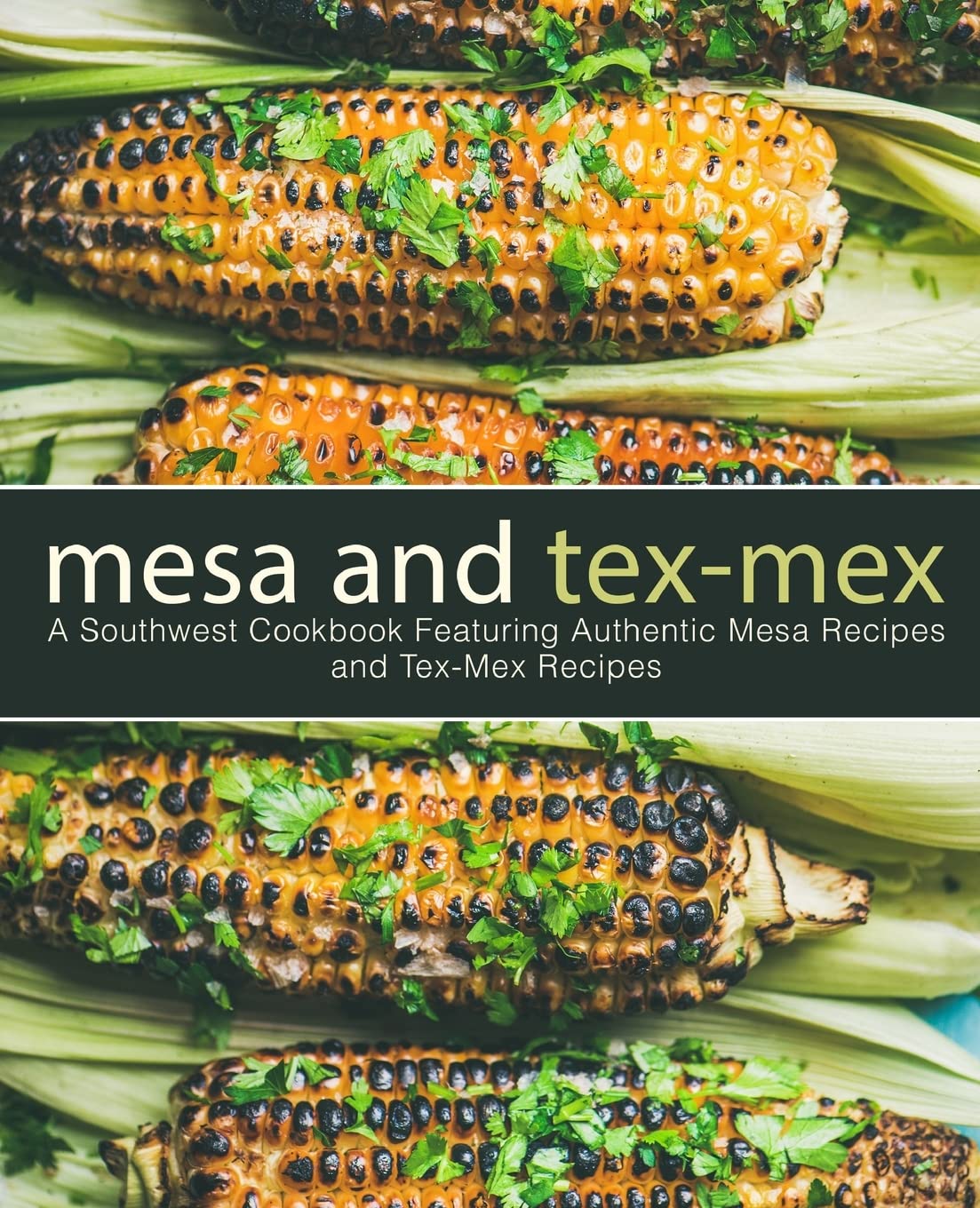 Mesa and TexMex: A Southwest Cookbook Featuring Authentic Mesa Recipes and TexMex Recipes,Used