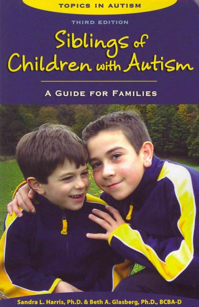 Siblings Of Children With Autism: A Guide For Families (Topics In Autism)