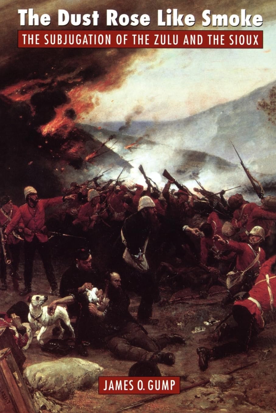 The Dust Rose Like Smoke: The Subjugation Of The Zulu And The Sioux,New