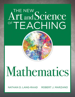 The New Art and Science of Teaching Mathematics (Establish Effective Teaching Strategies in Mathematics Instruction),New