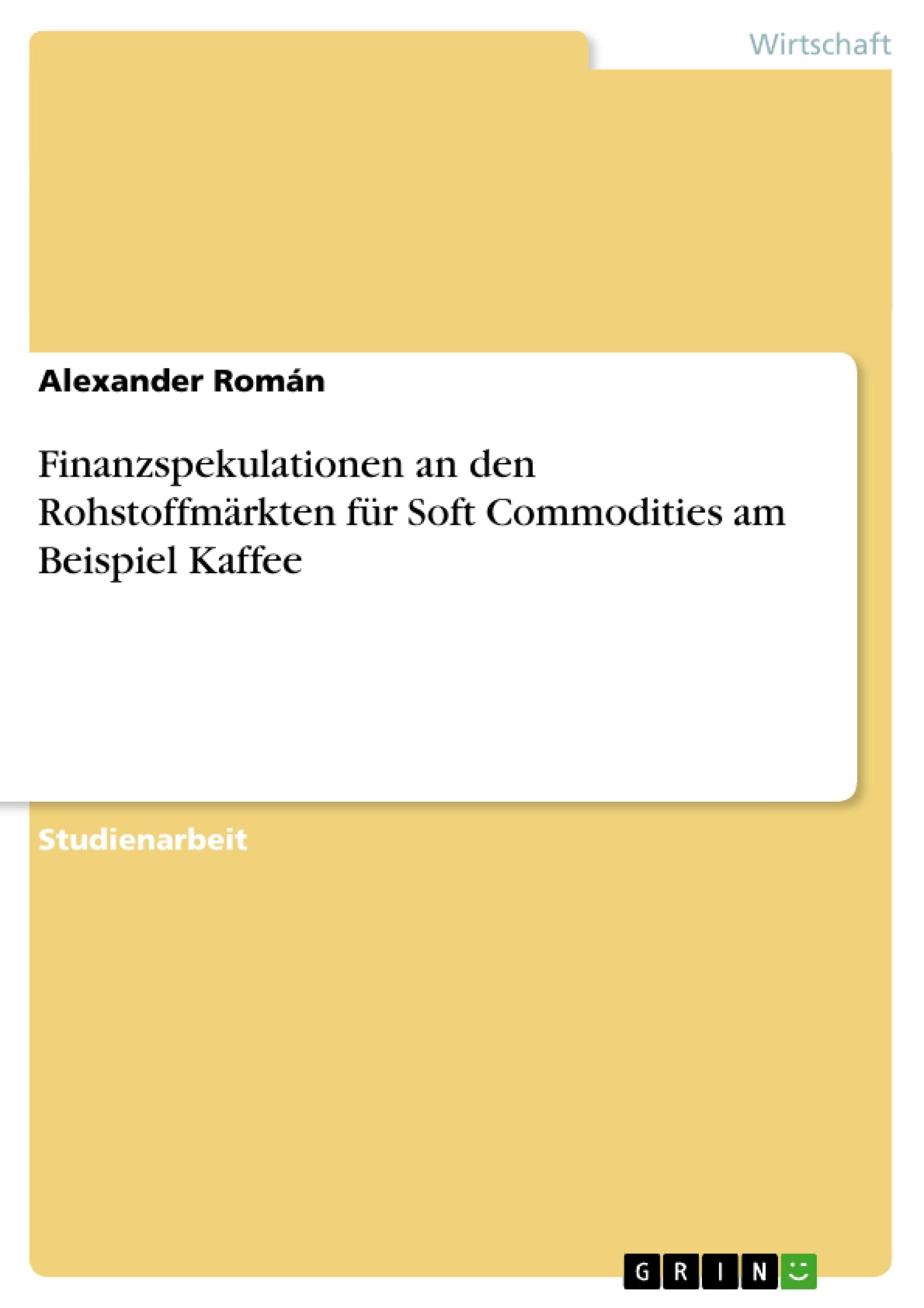 Finanzspekulationen An Den Rohstoffmrkten Fr Soft Commodities Am Beispiel Kaffee (German Edition),Used