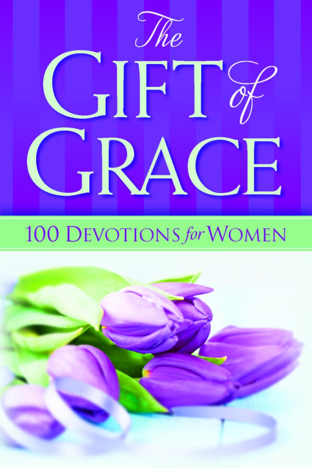 The Gift Of Grace: 100 Devotions For Women