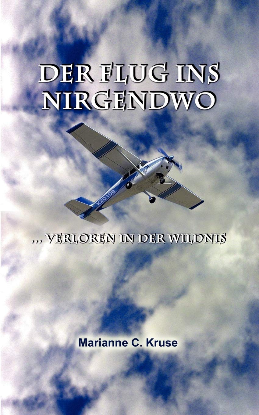 Der Flug ins Nirgendwo: ... verloren in der Wildnis (German Edition),Used