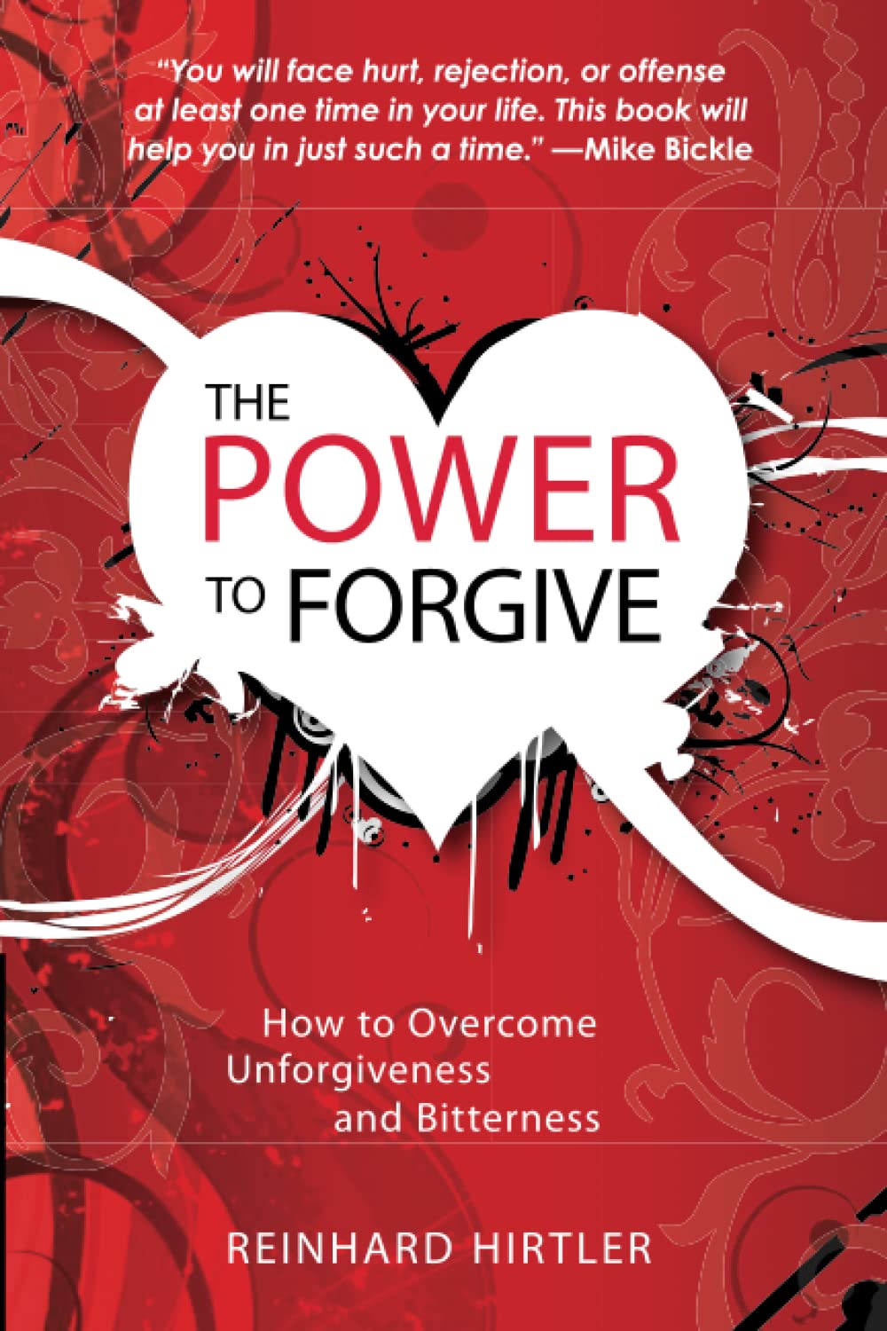 The Power to Forgive: How to Overcome Unforgiveness and Bitterness,Used