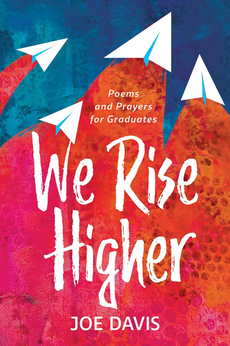 We Rise Higher: Poems and Prayers for Graduates,Used