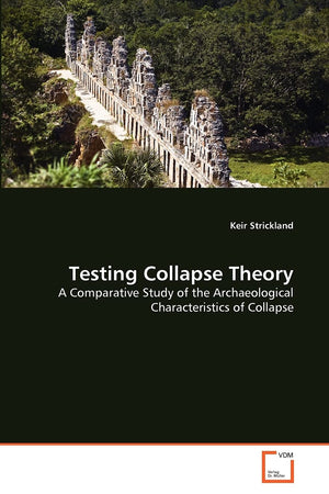 Testing Collapse Theory: A Comparative Study of the Archaeological Characteristics of Collapse,Used
