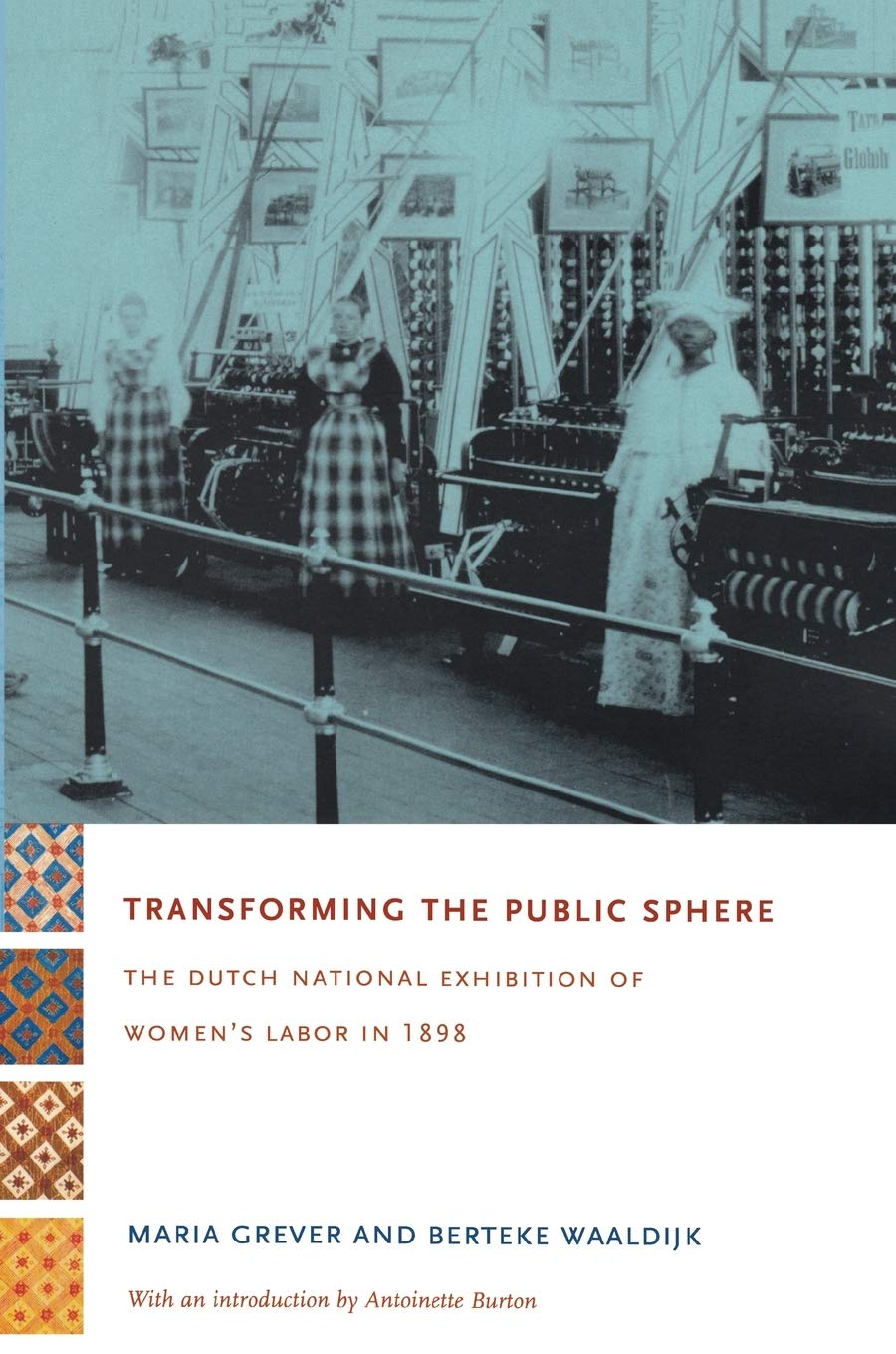 Transforming the Public Sphere: The Dutch National Exhibition of Womens Labor in 1898,Used