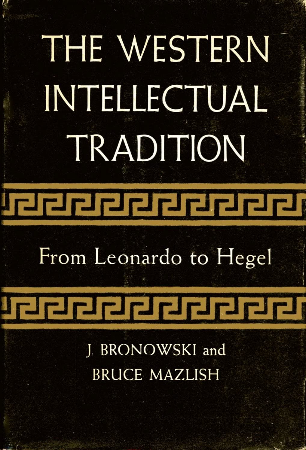The Western Intellectual Tradition, From Leonardo To Hegel-new,New