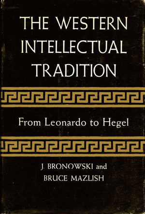 The Western Intellectual Tradition, From Leonardo To Hegel-new,New
