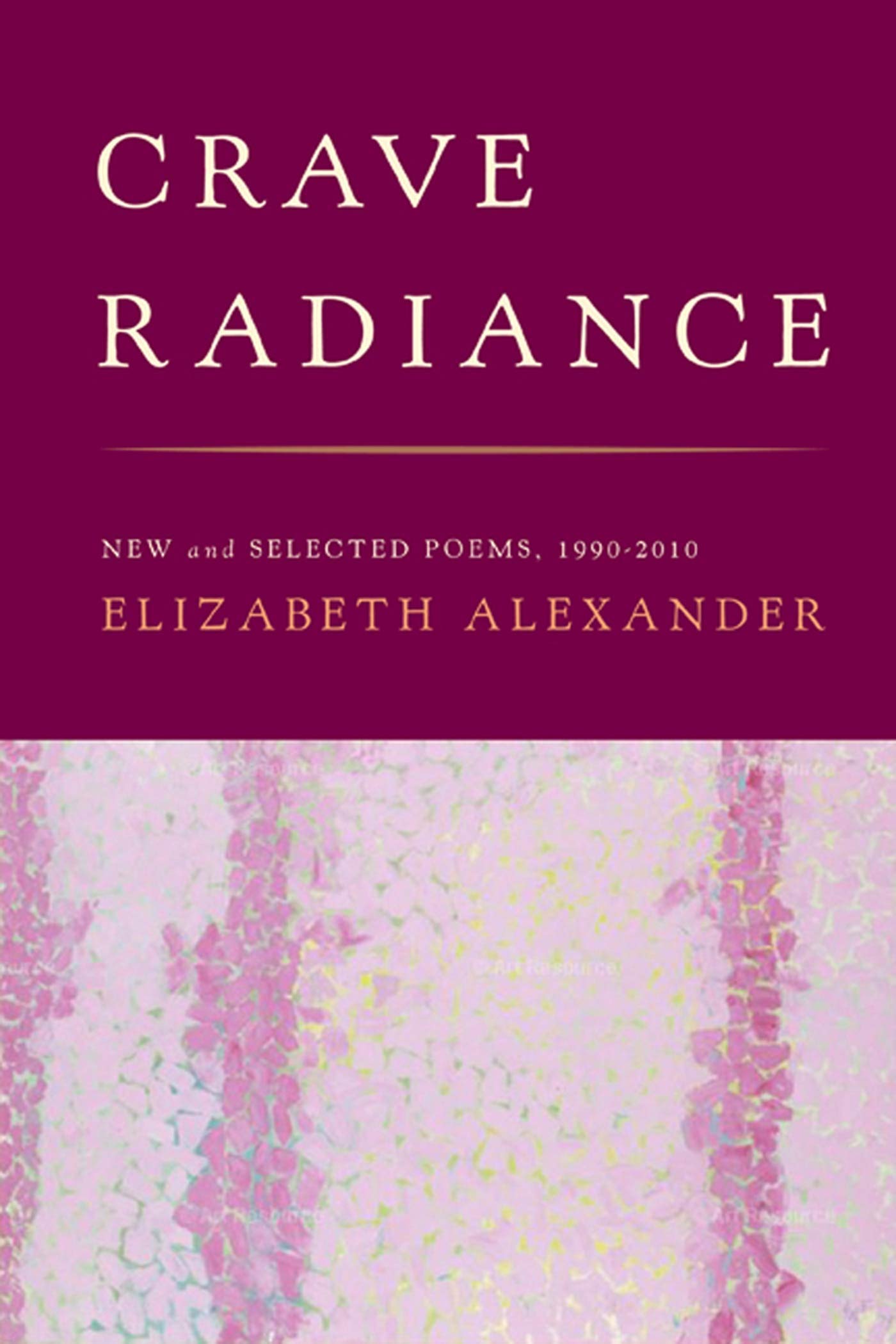 Crave Radiance: New And Selected Poems 19902010,Used