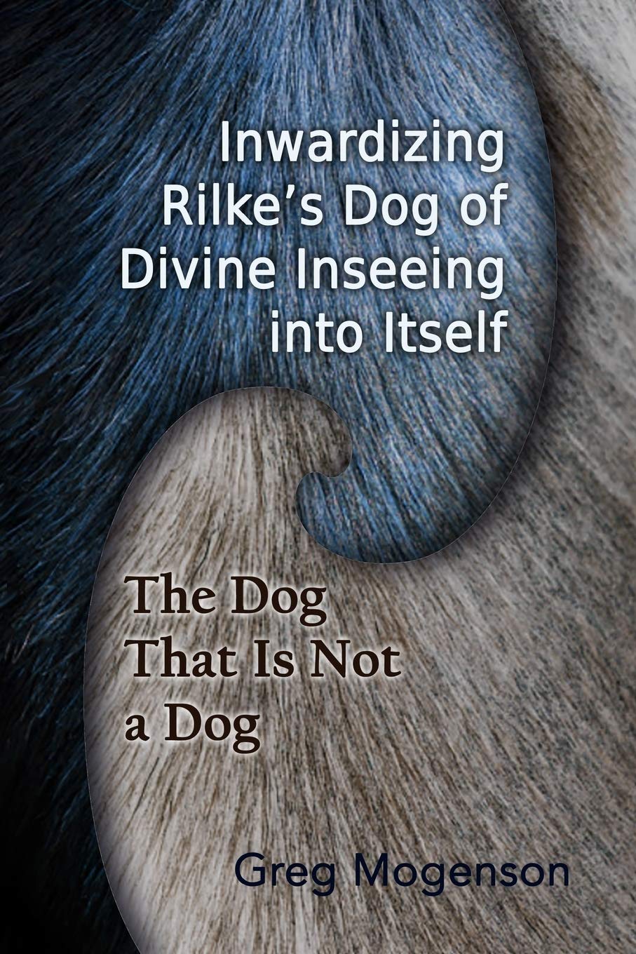 Inwardizing Rilke's Dog of Divine Inseeing Into Itself (ISPDI Monograph Series),Used