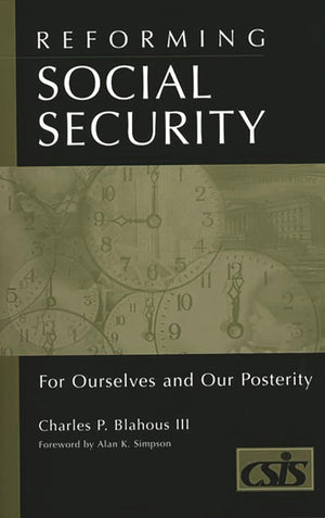 Reforming Social Security: For Ourselves And Our Posterity