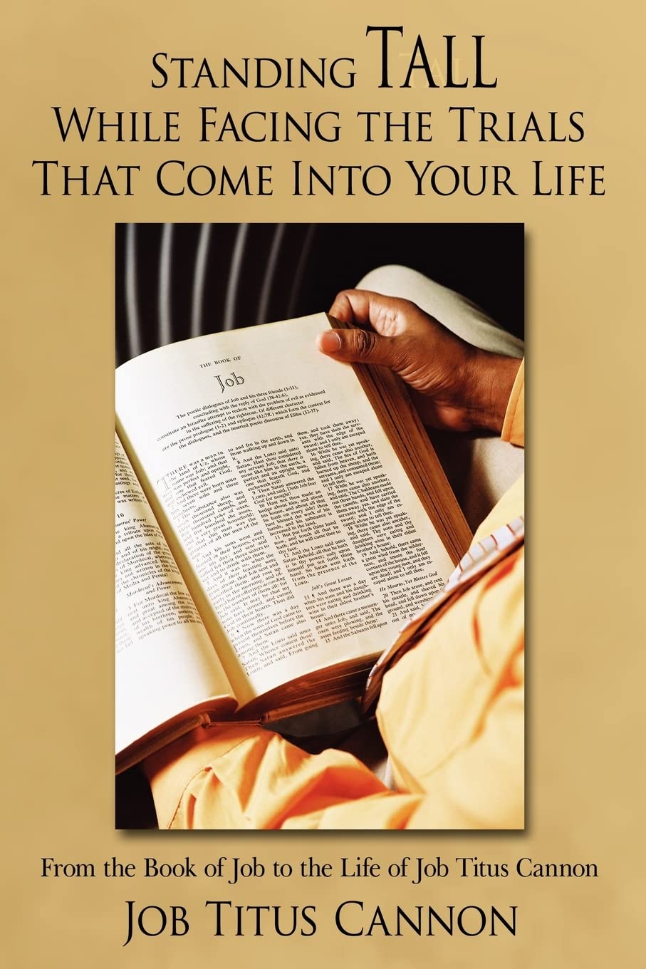 Standing Tall While Facing the Trials That Come Into Your Life: From the Book of Job to the Life of Job Titus Cannon,Used