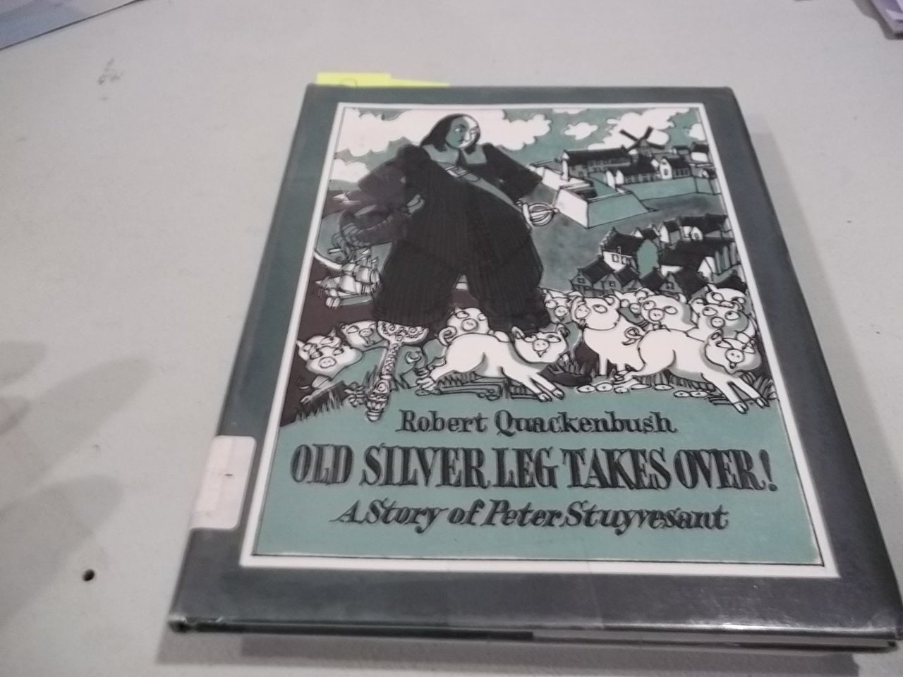 Old Silver Leg Takes Over! A Story Of Peter Stuyvesant,Used