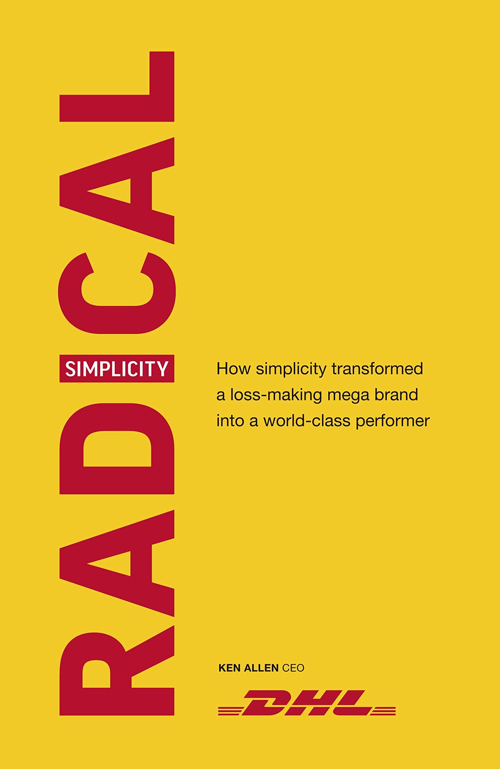 Radical Simplicity: How Simplicity Transformed a Lossmaking Mega Brand into a Worldclass Performer,Used