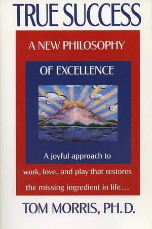 True Success: A New Philosophy Of Excellence,Used