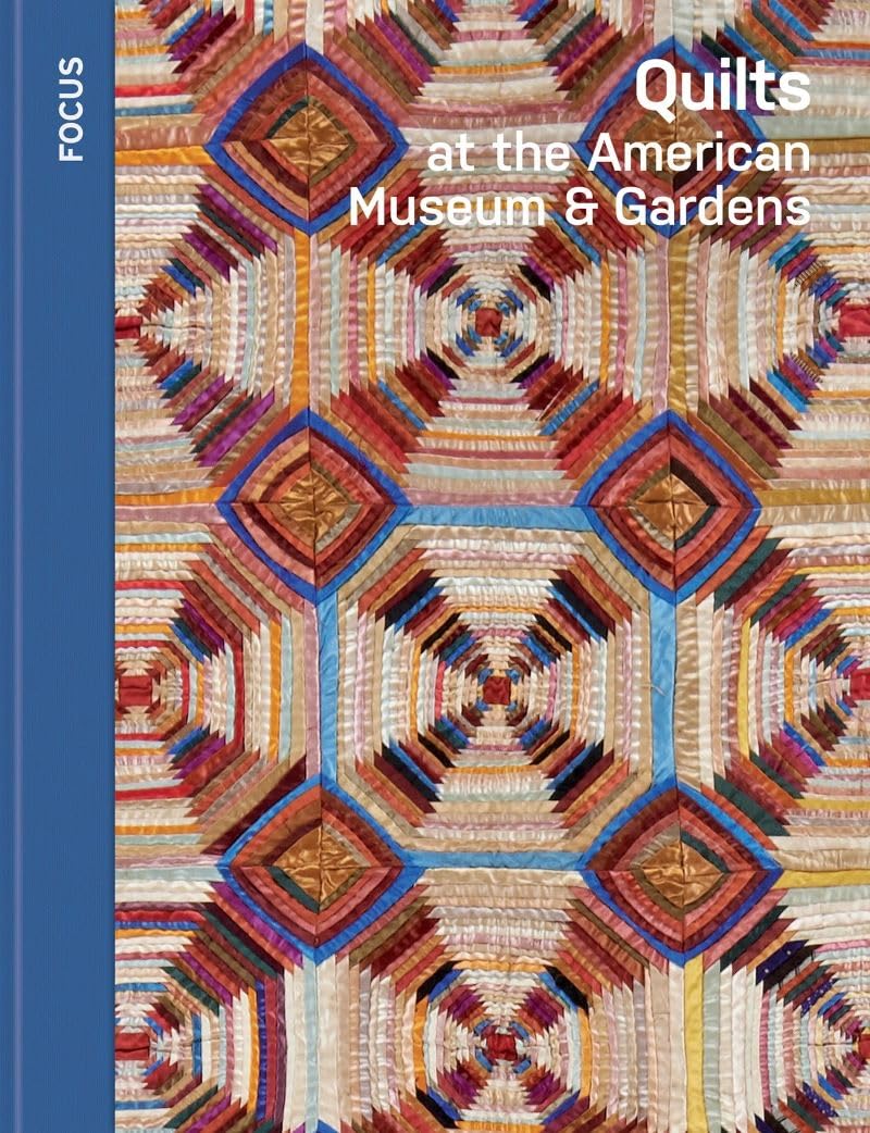 Quilts At The American Museum & Gardens (Focus)