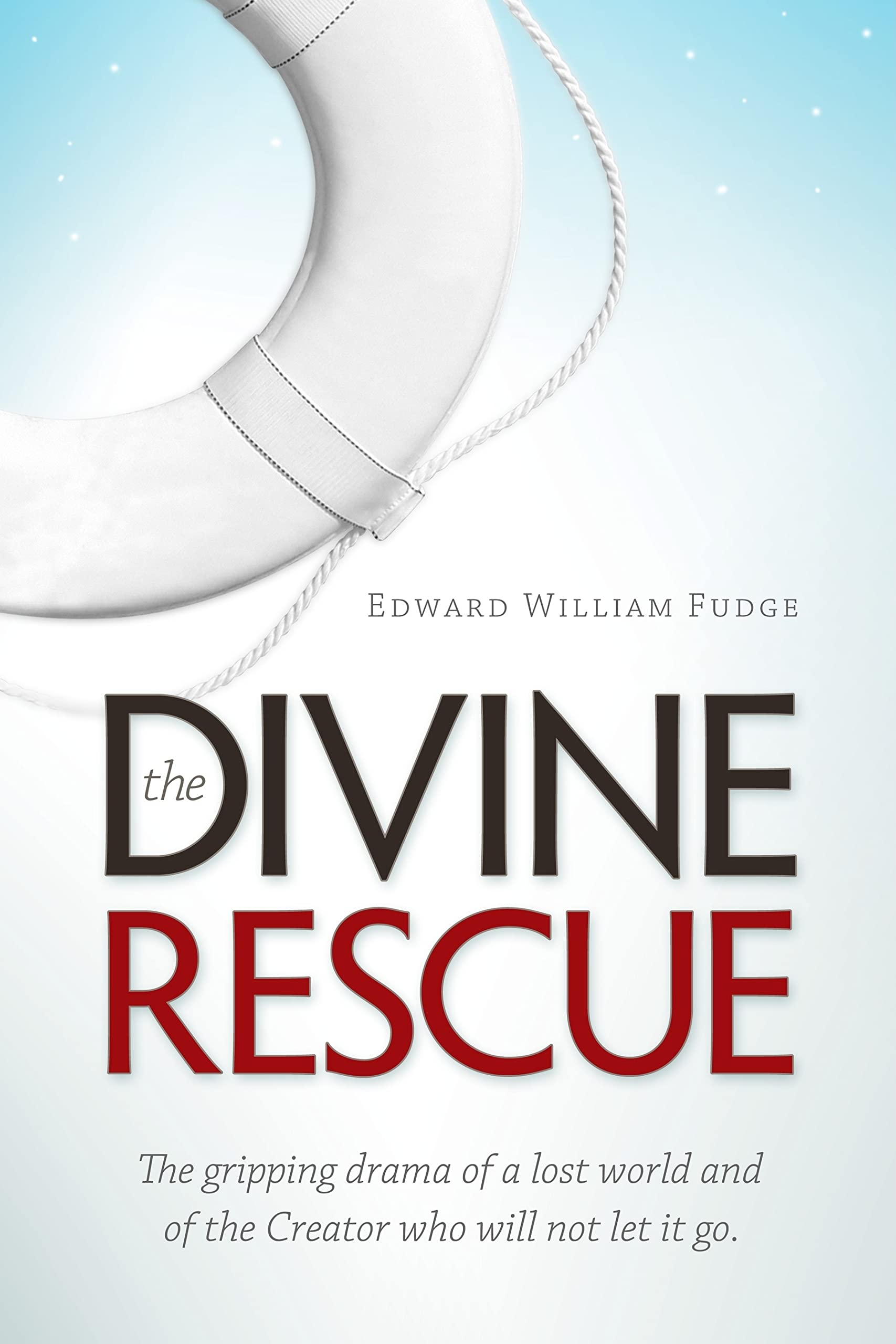 The Divine Rescue: The Gripping Drama of a Lost World and of the Creator Who Will Not Let It Go.,Used