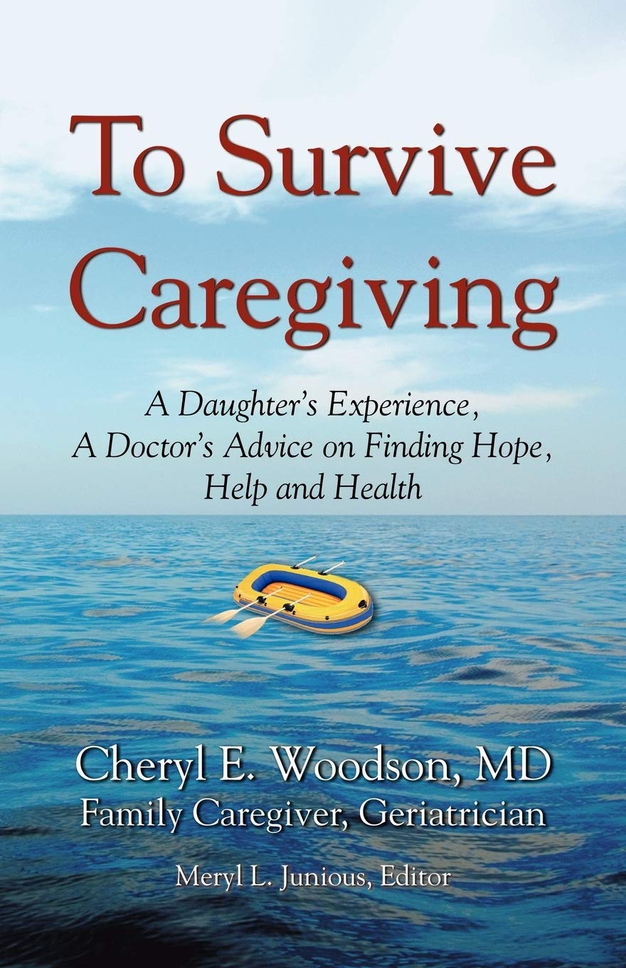 To Survive Caregiving: A Daughter's Experience, A Doctor's Advice on Finding Hope, Help and Health,Used