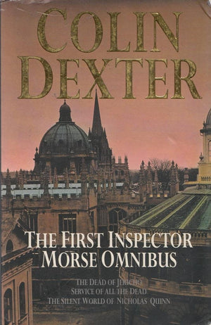 The First Inspector Morse Omnibus: The Dead Of Jericho, Service Of All The Dead, The Silent World Of Nicholas Quinn-used