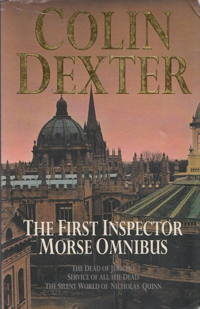 The First Inspector Morse Omnibus: The Dead Of Jericho, Service Of All The Dead, The Silent World Of Nicholas Quinn-used