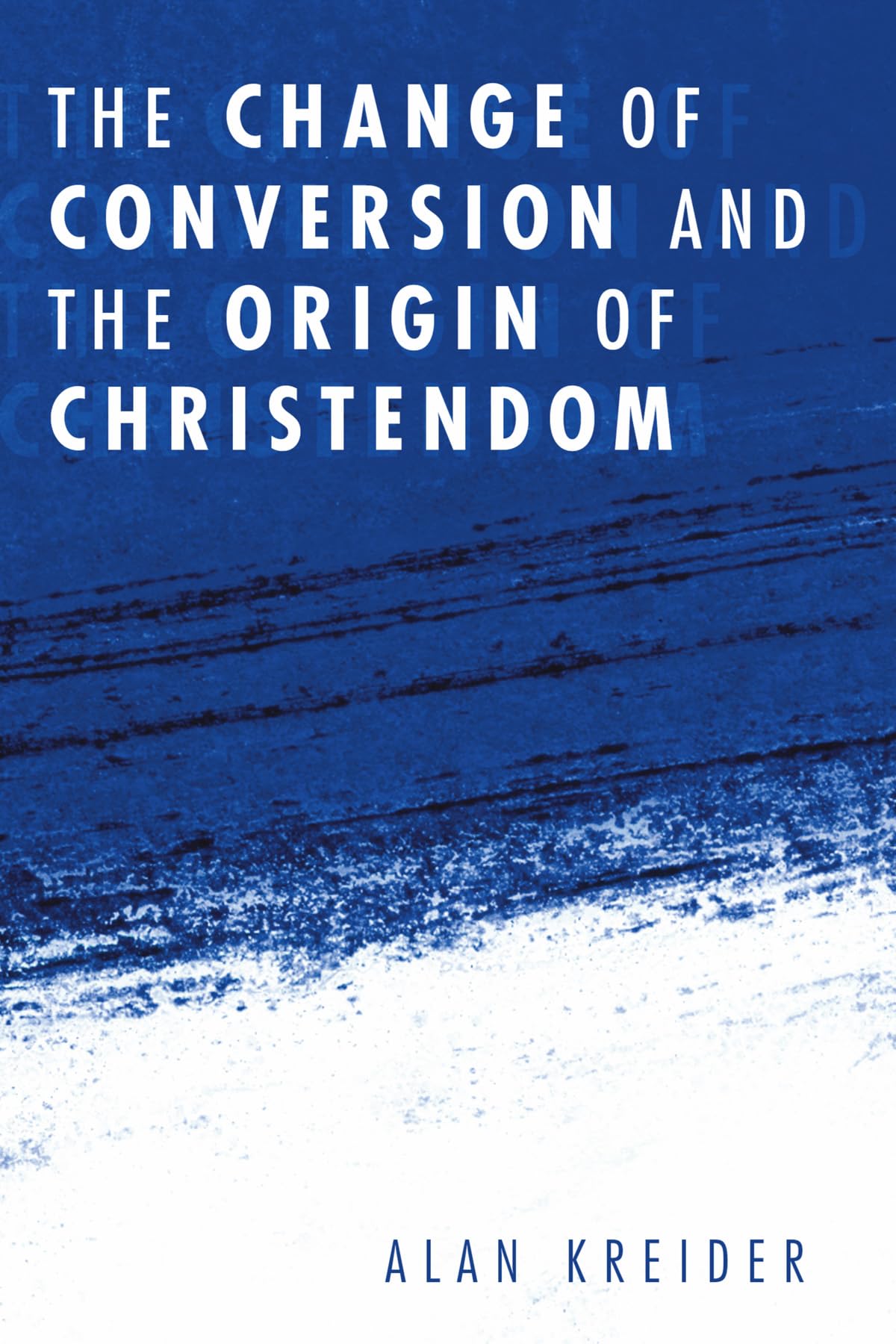 The Change of Conversion and the Origin of Christendom,Used