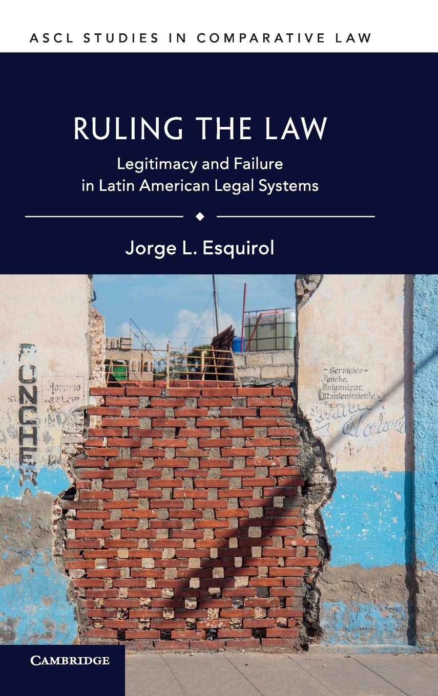 Ruling the Law: Legitimacy and Failure in Latin American Legal Systems (ASCL Studies in Comparative Law),Used